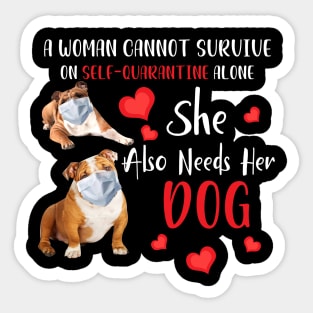 A Woman Cannot Survive On Self-Quarantine Alone Dog Sticker